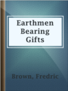 Imagen de portada para Earthmen Bearing Gifts